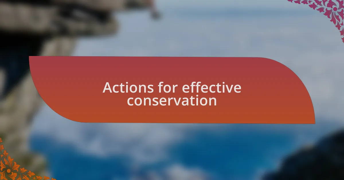 Actions for effective conservation