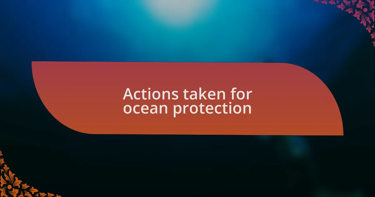 Actions taken for ocean protection