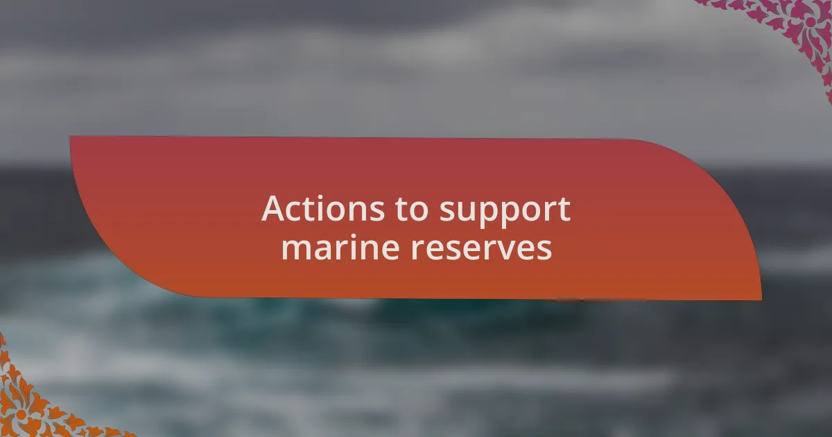 Actions to support marine reserves