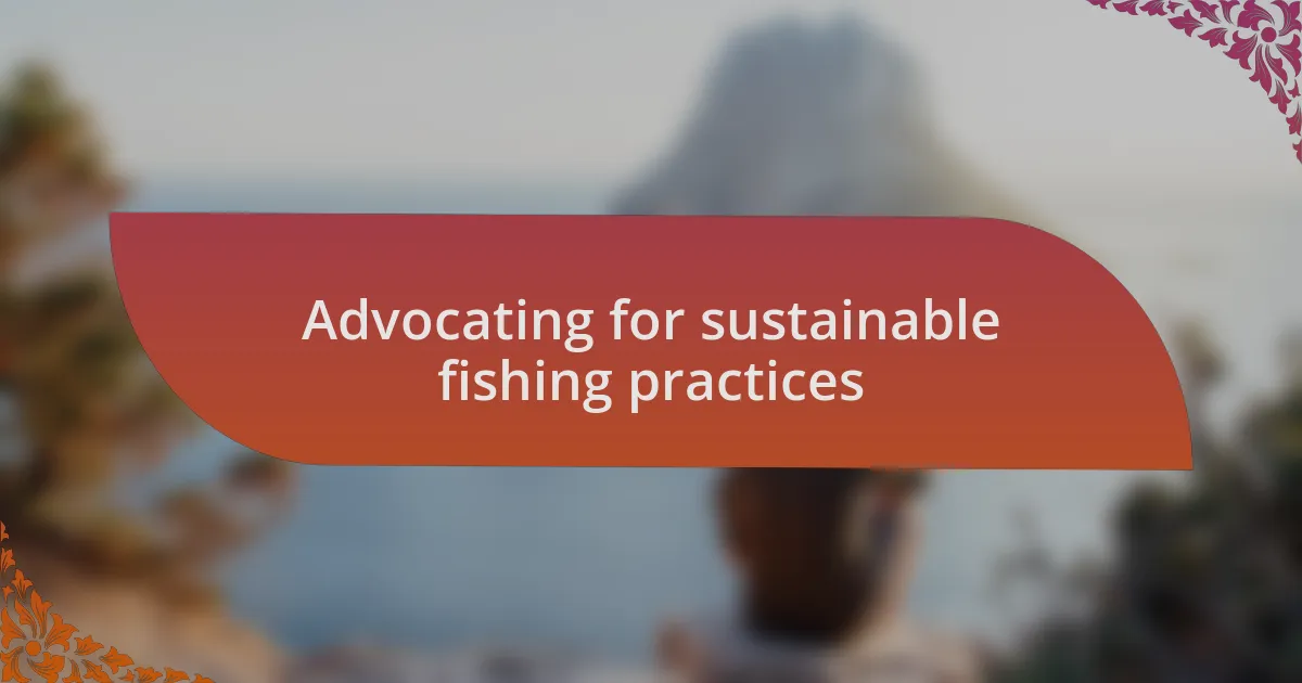 Advocating for sustainable fishing practices
