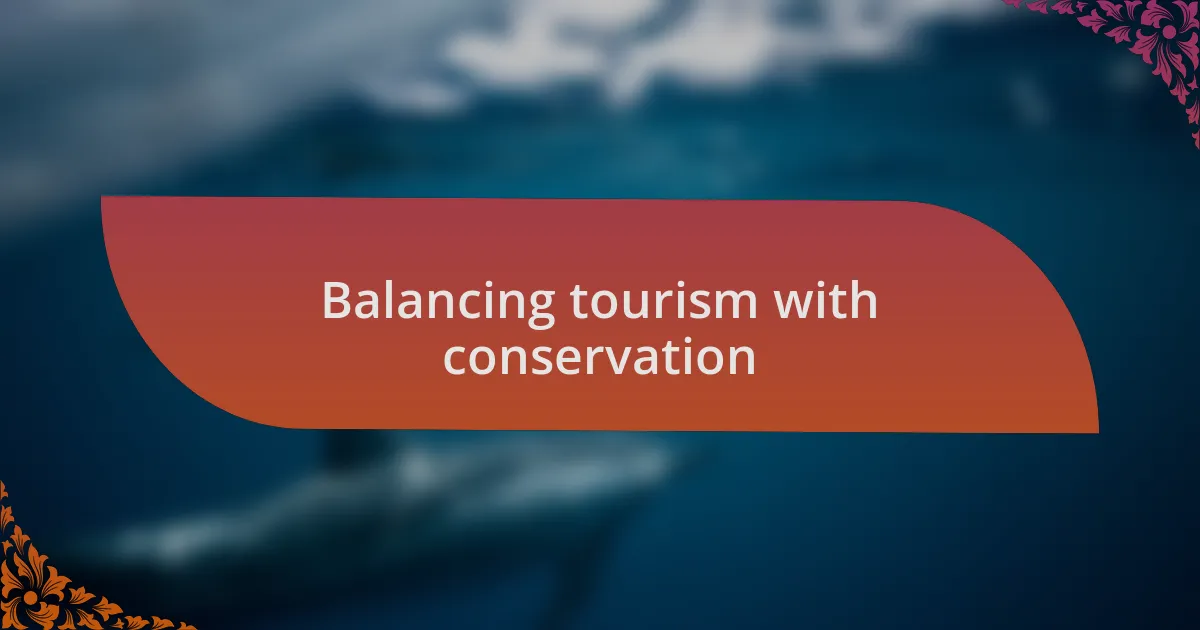 Balancing tourism with conservation