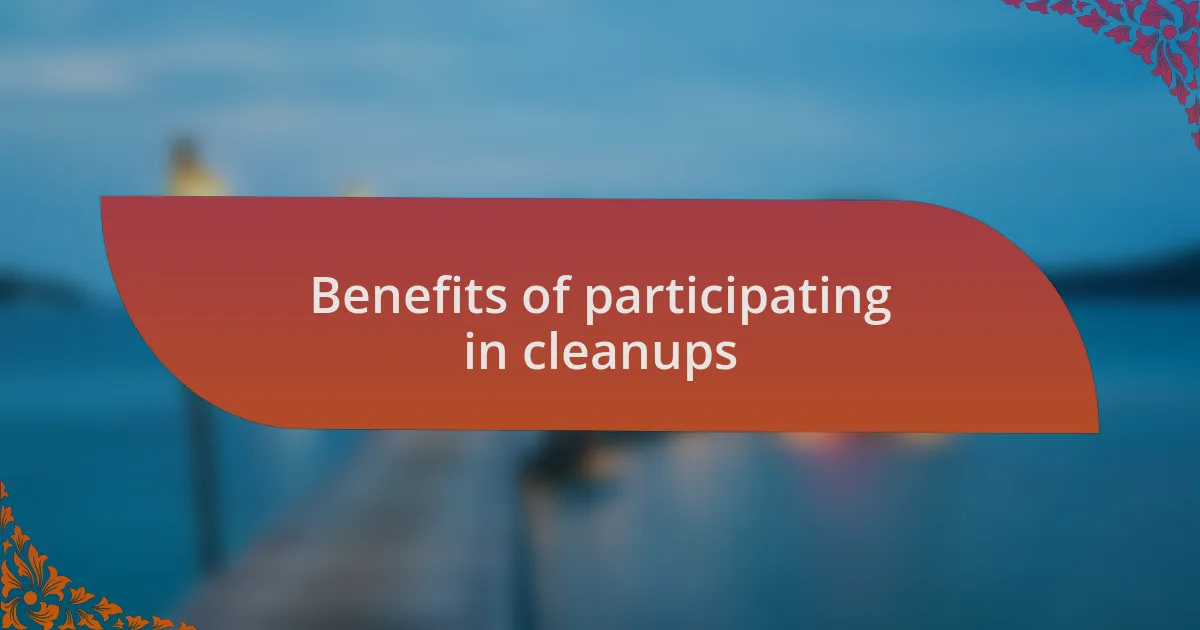 Benefits of participating in cleanups