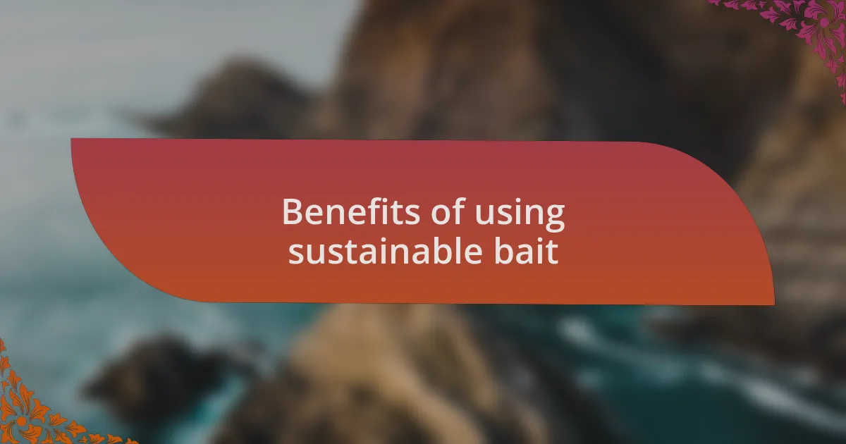 Benefits of using sustainable bait