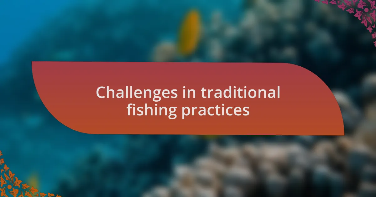 Challenges in traditional fishing practices