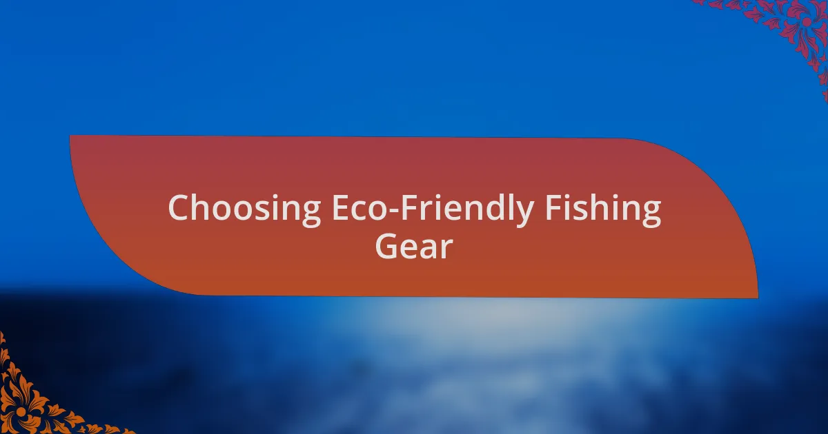 Choosing Eco-Friendly Fishing Gear