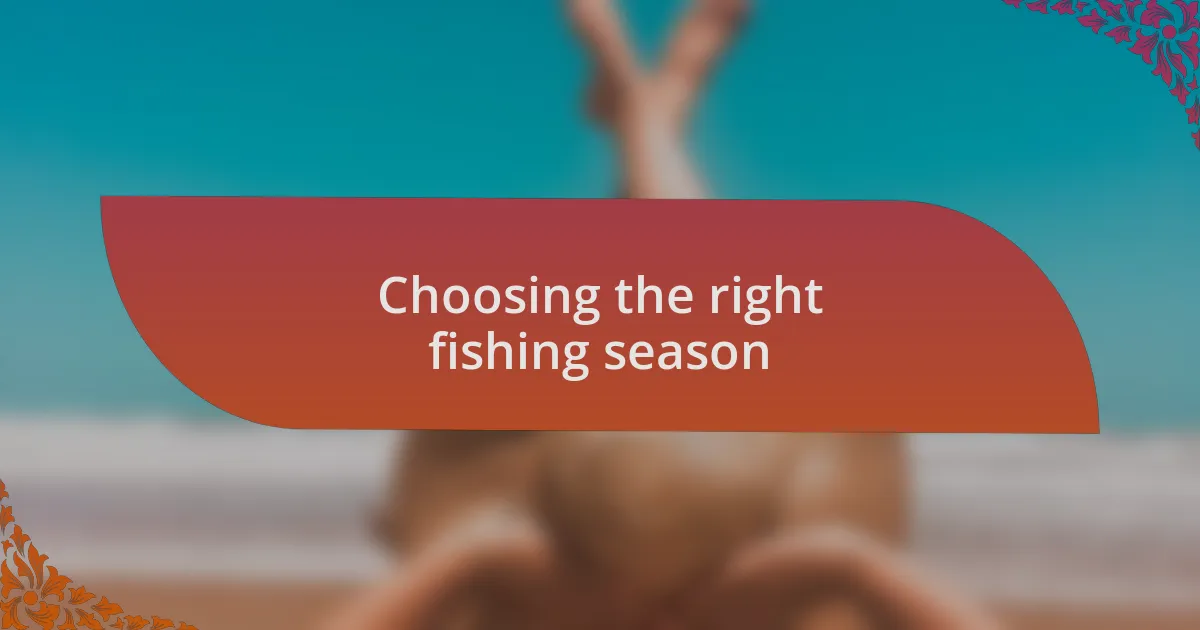 Choosing the right fishing season