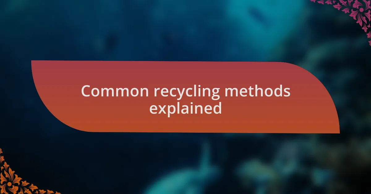 Common recycling methods explained