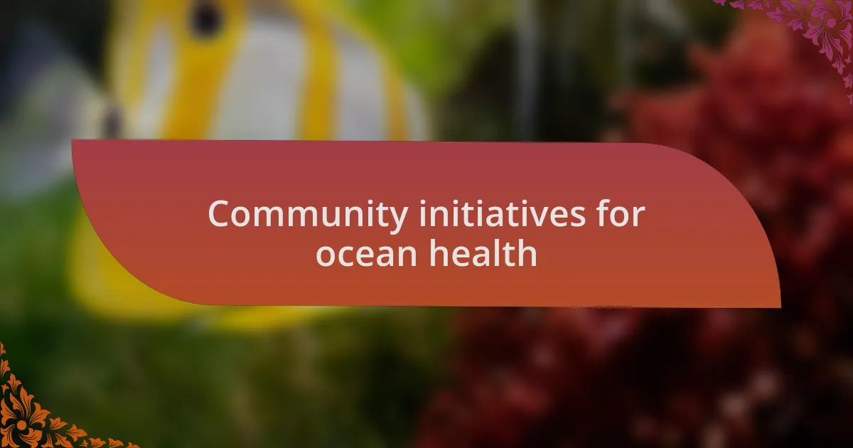 Community initiatives for ocean health