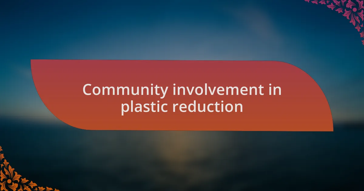 Community involvement in plastic reduction