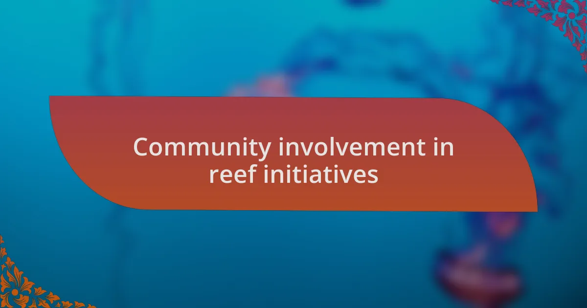 Community involvement in reef initiatives