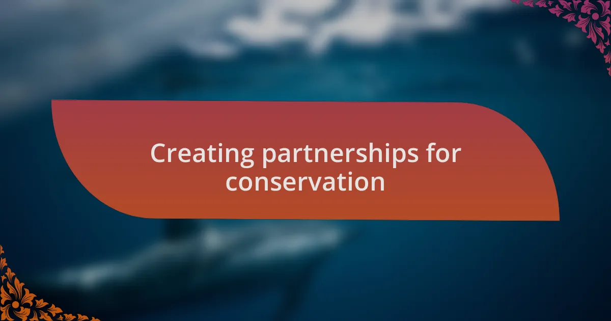 Creating partnerships for conservation