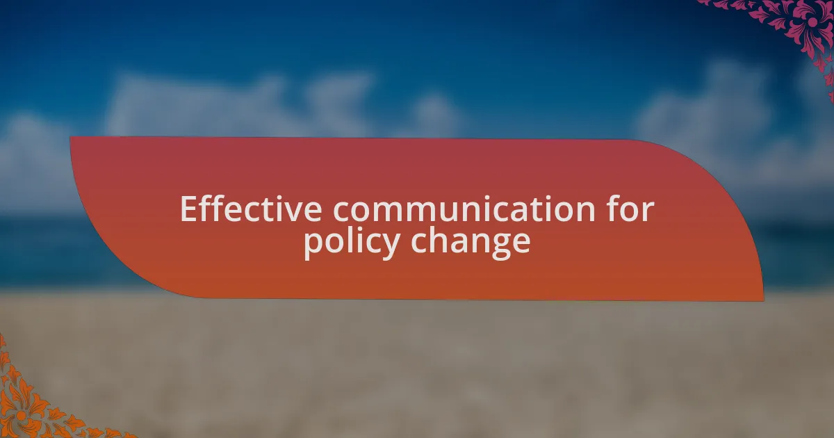 Effective communication for policy change