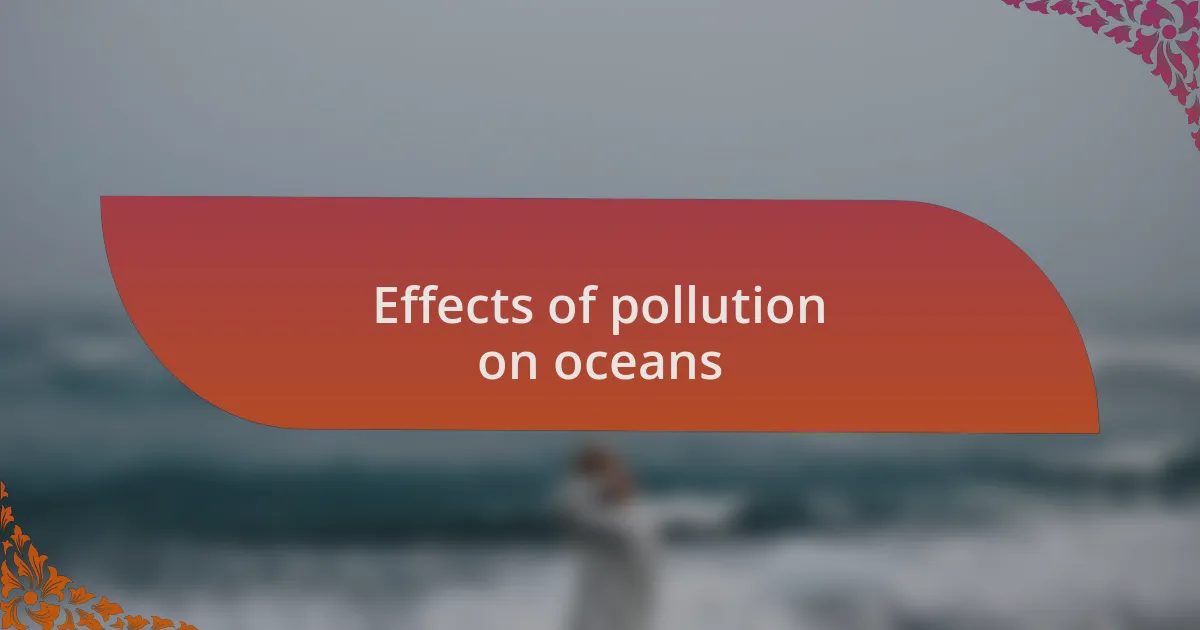 Effects of pollution on oceans