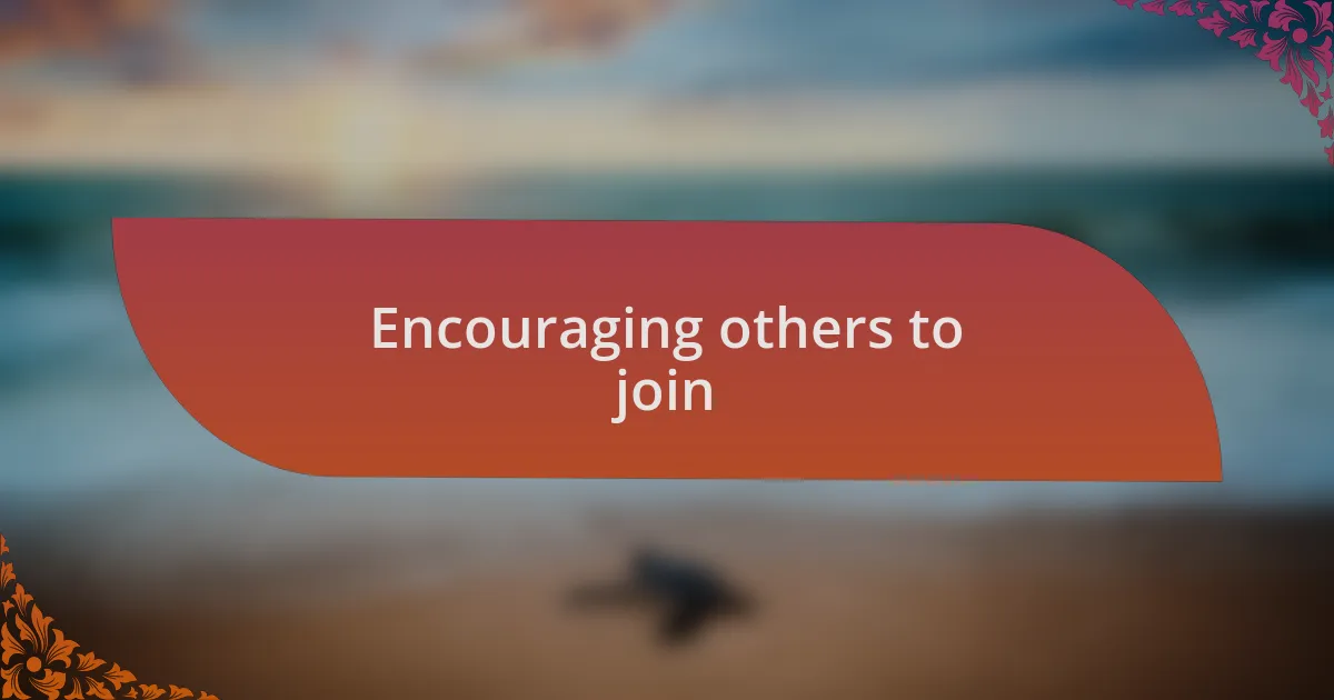 Encouraging others to join