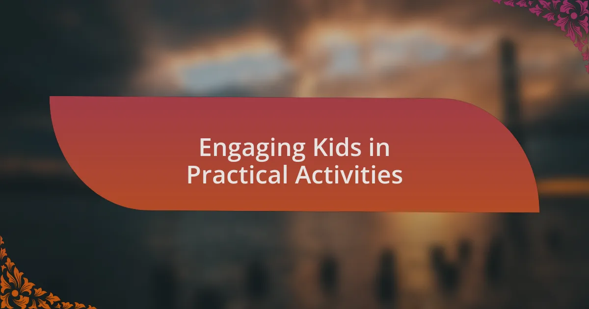 Engaging Kids in Practical Activities