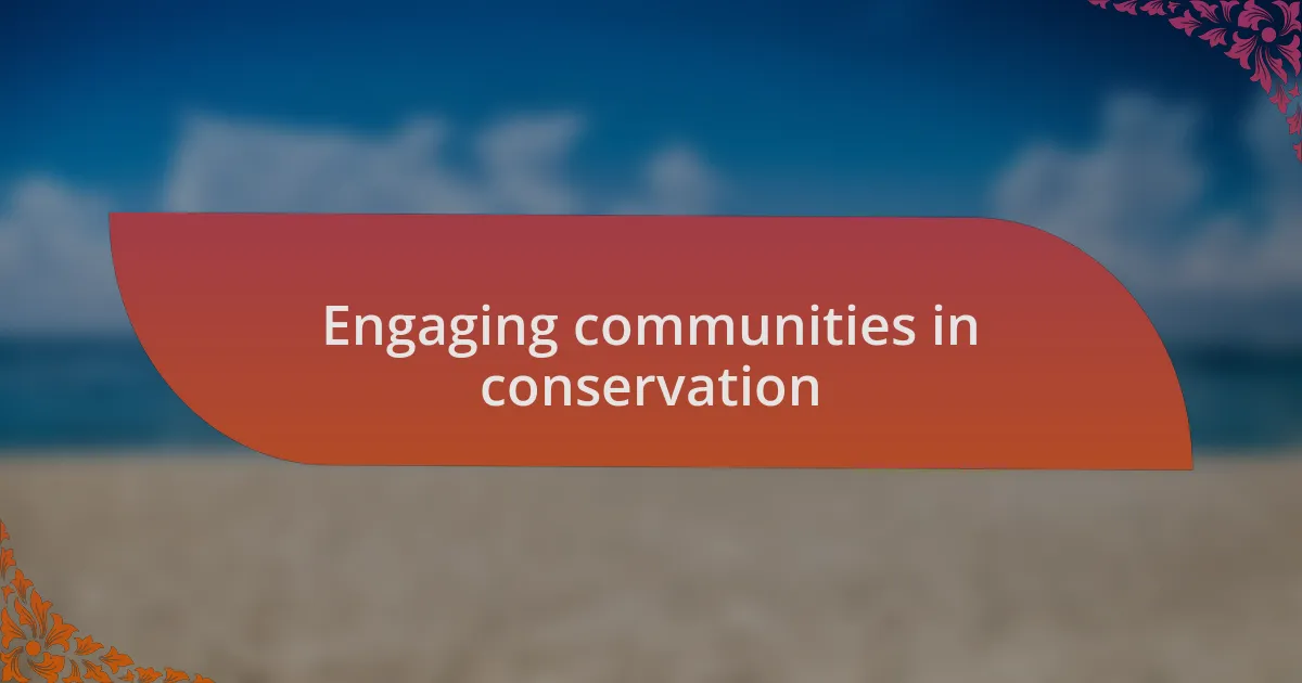 Engaging communities in conservation