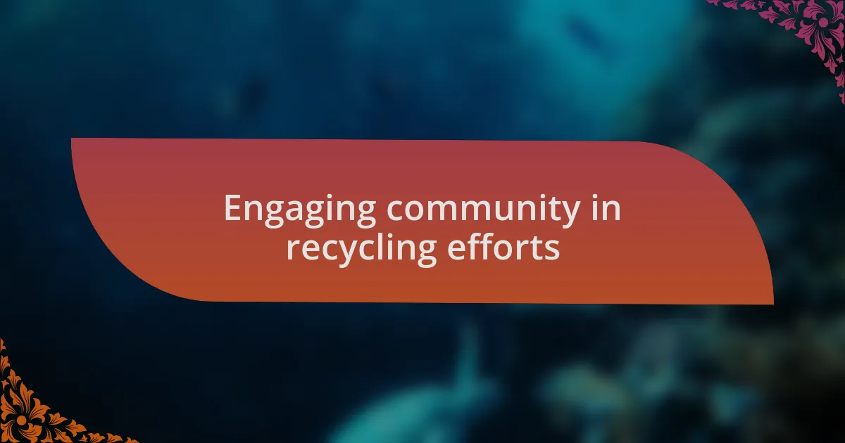 Engaging community in recycling efforts