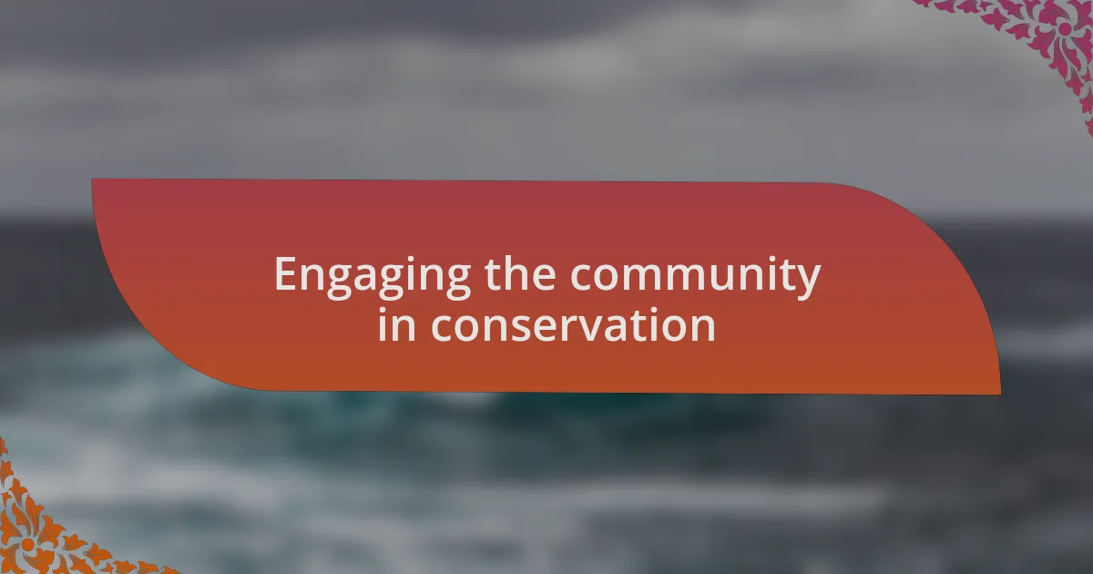 Engaging the community in conservation