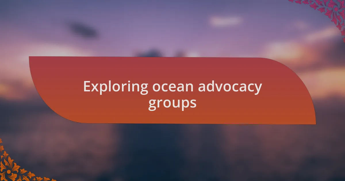Exploring ocean advocacy groups