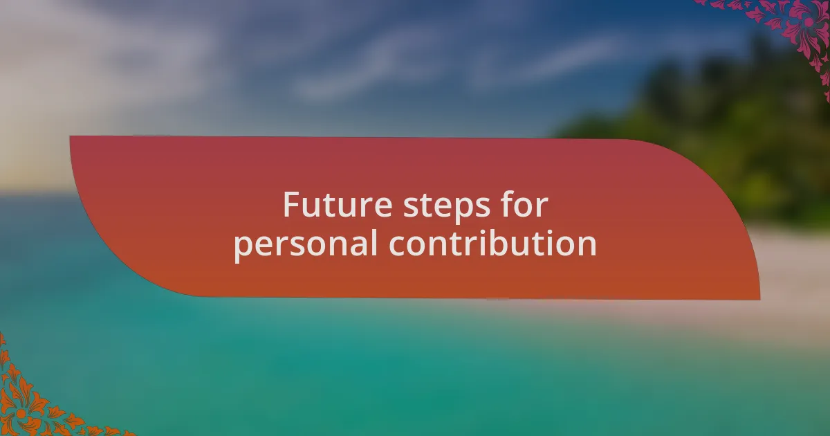 Future steps for personal contribution