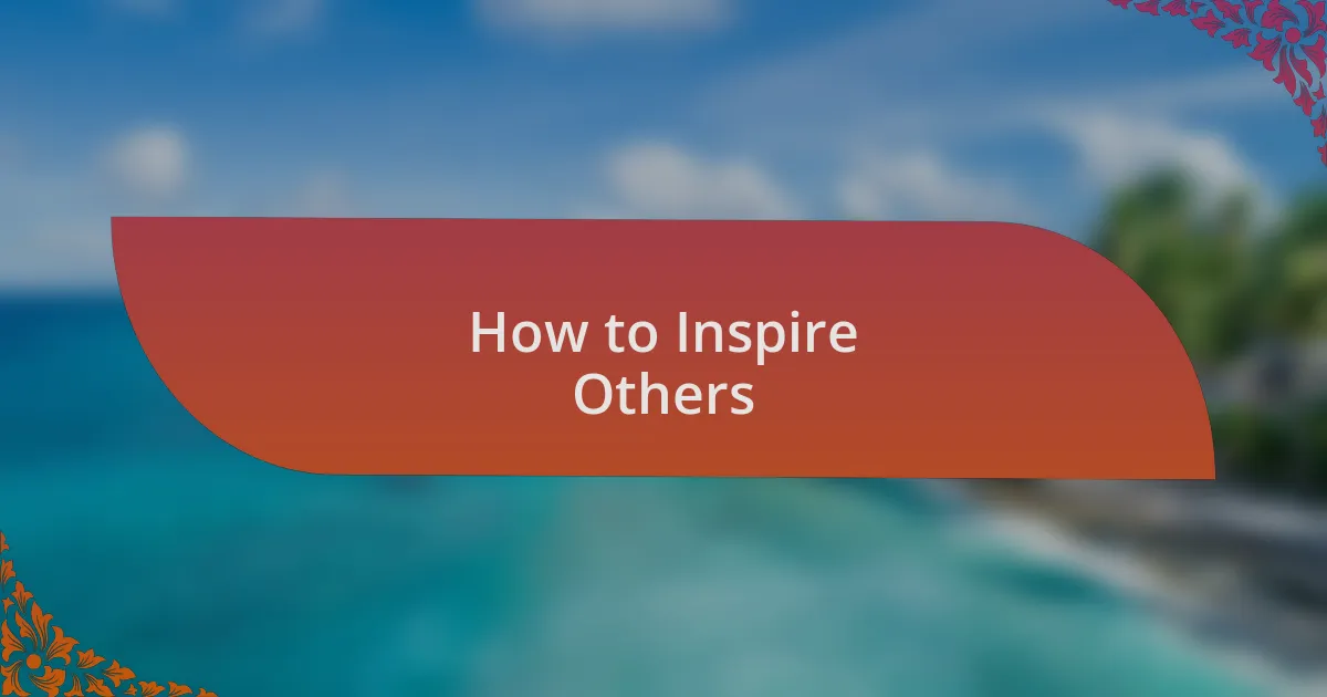 How to Inspire Others