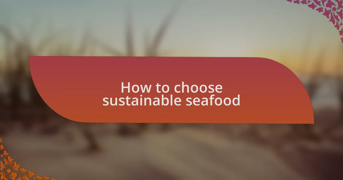 How to choose sustainable seafood