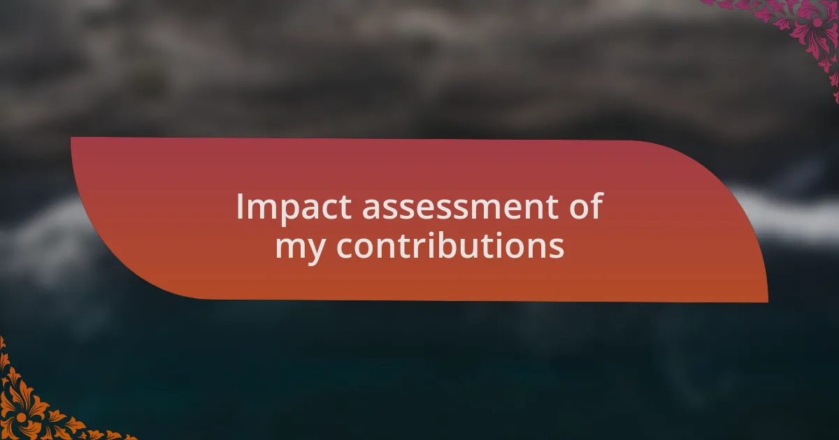 Impact assessment of my contributions