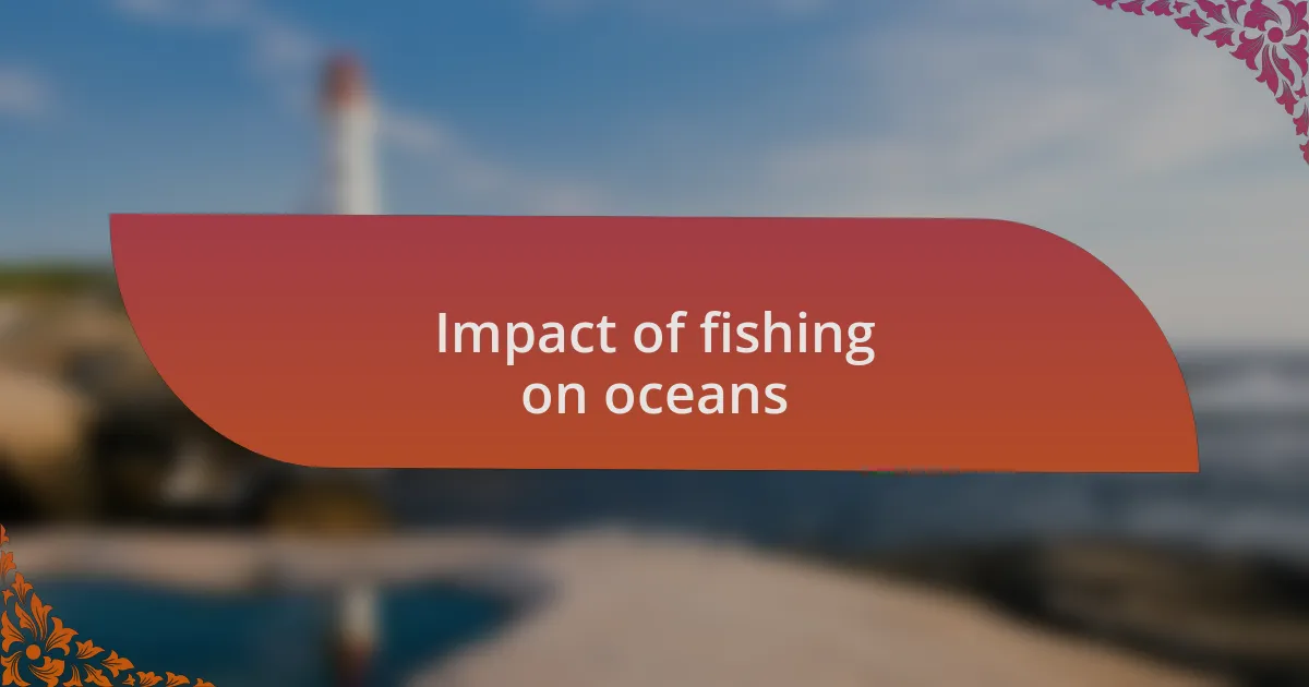Impact of fishing on oceans
