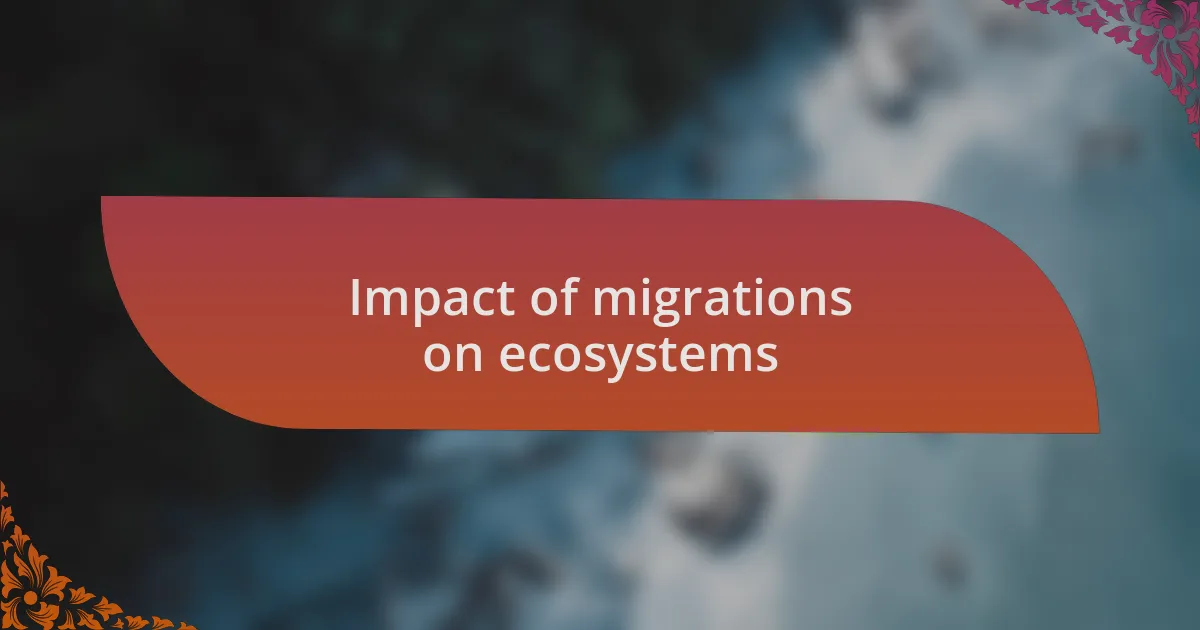 Impact of migrations on ecosystems