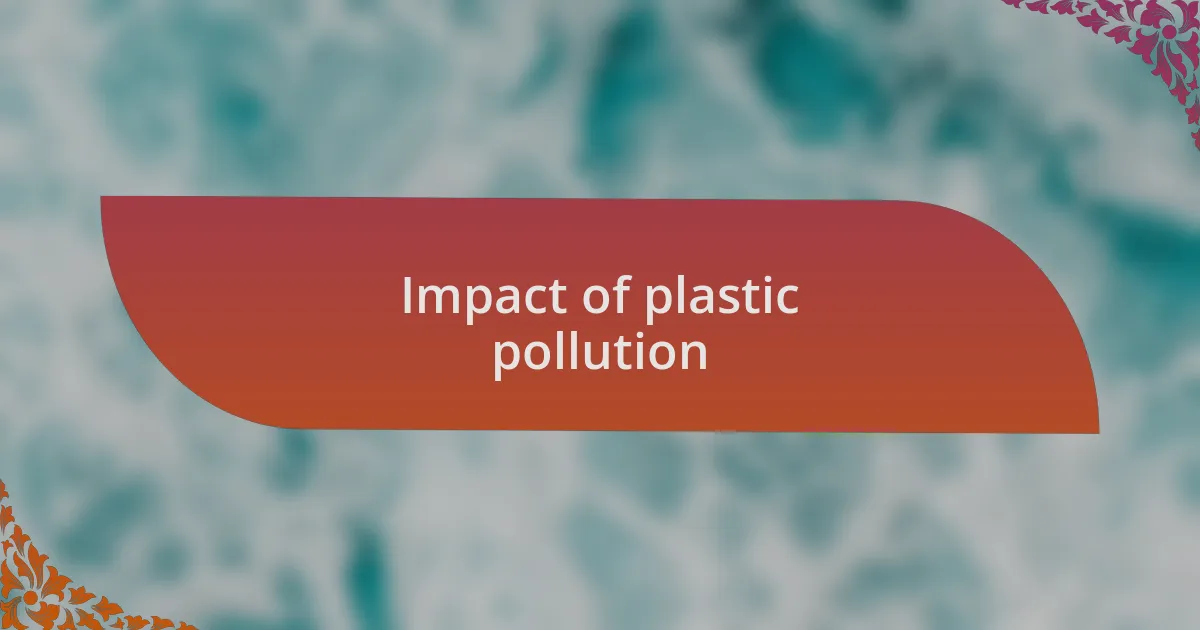 Impact of plastic pollution