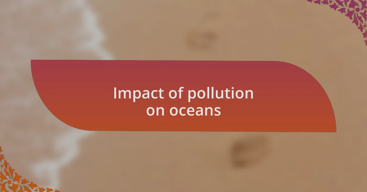 Impact of pollution on oceans