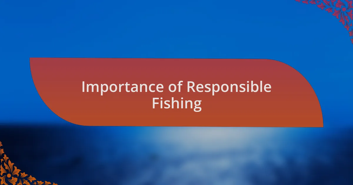 Importance of Responsible Fishing