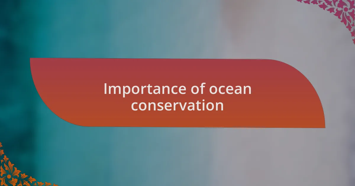 Importance of ocean conservation