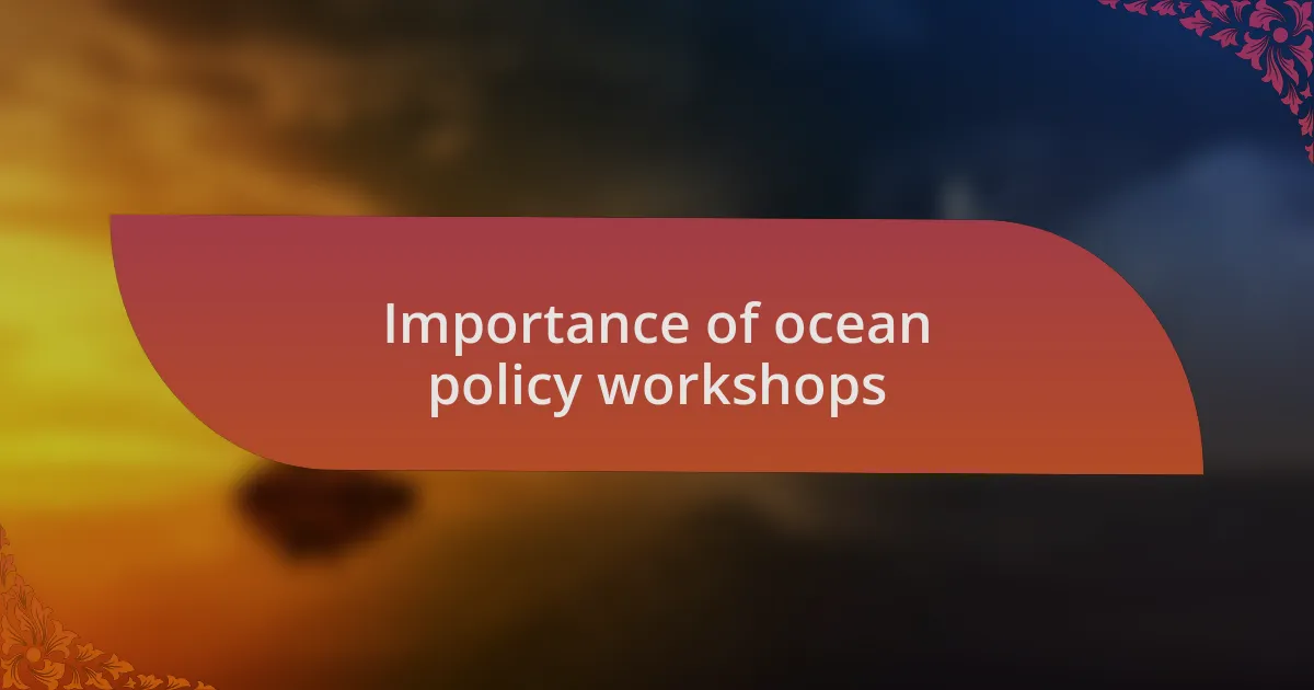 Importance of ocean policy workshops