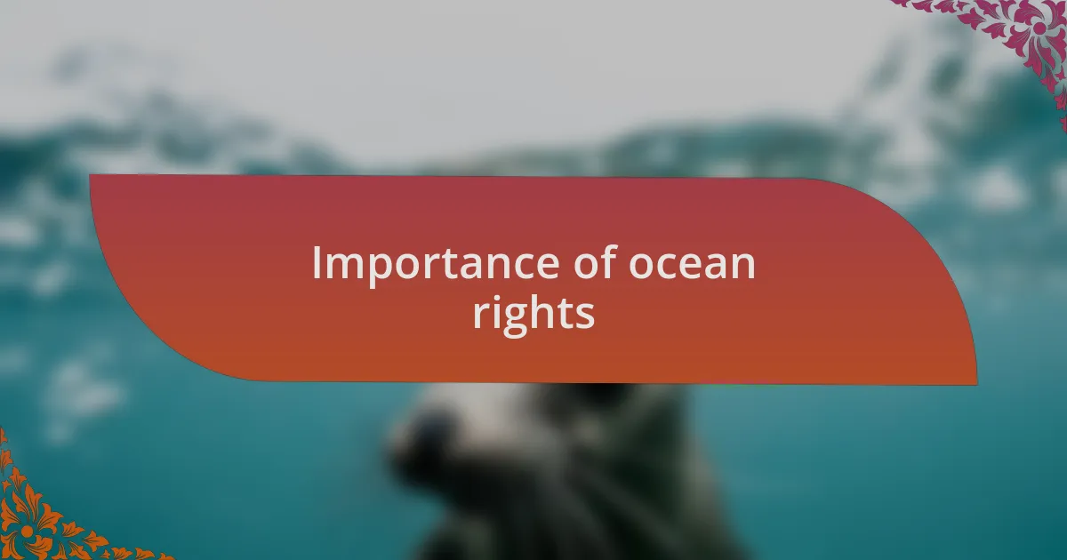 Importance of ocean rights