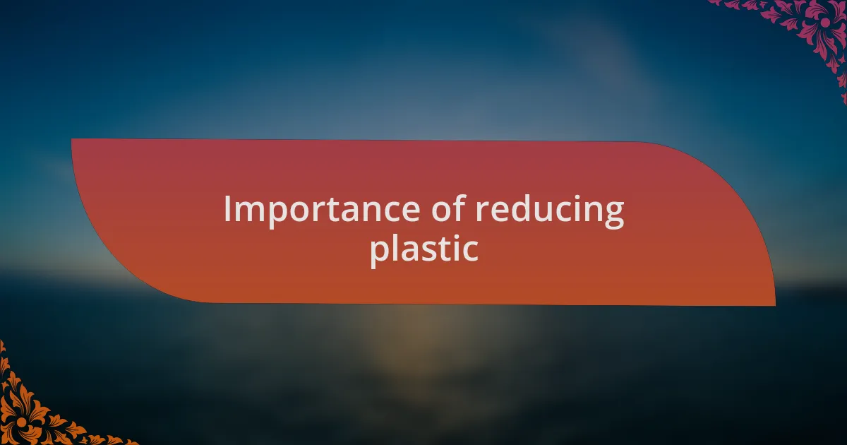 Importance of reducing plastic
