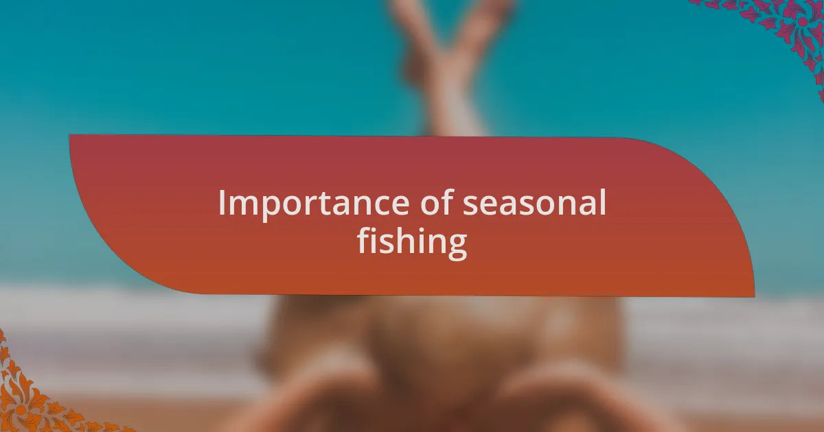 Importance of seasonal fishing