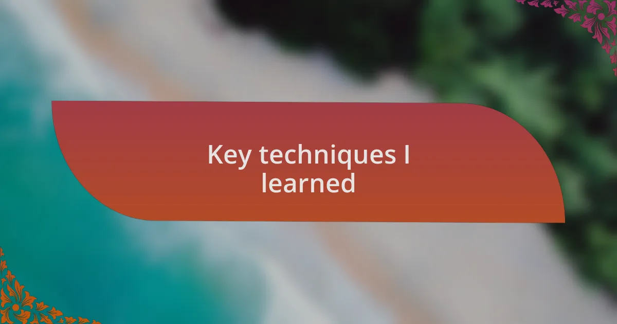 Key techniques I learned