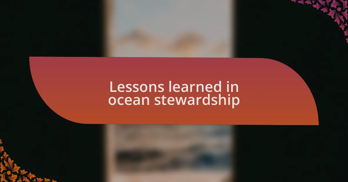 Lessons learned in ocean stewardship
