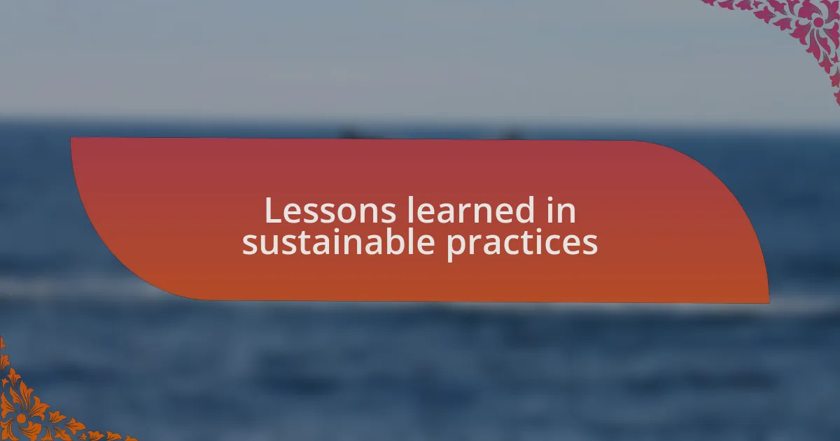 Lessons learned in sustainable practices