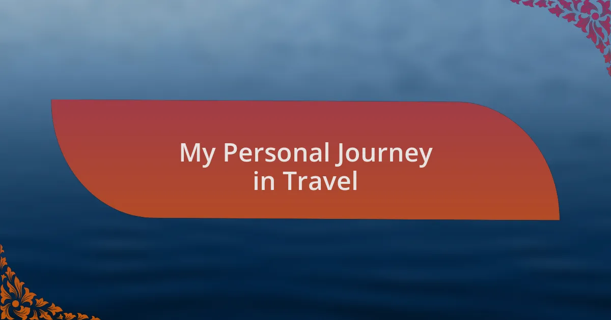 My Personal Journey in Travel