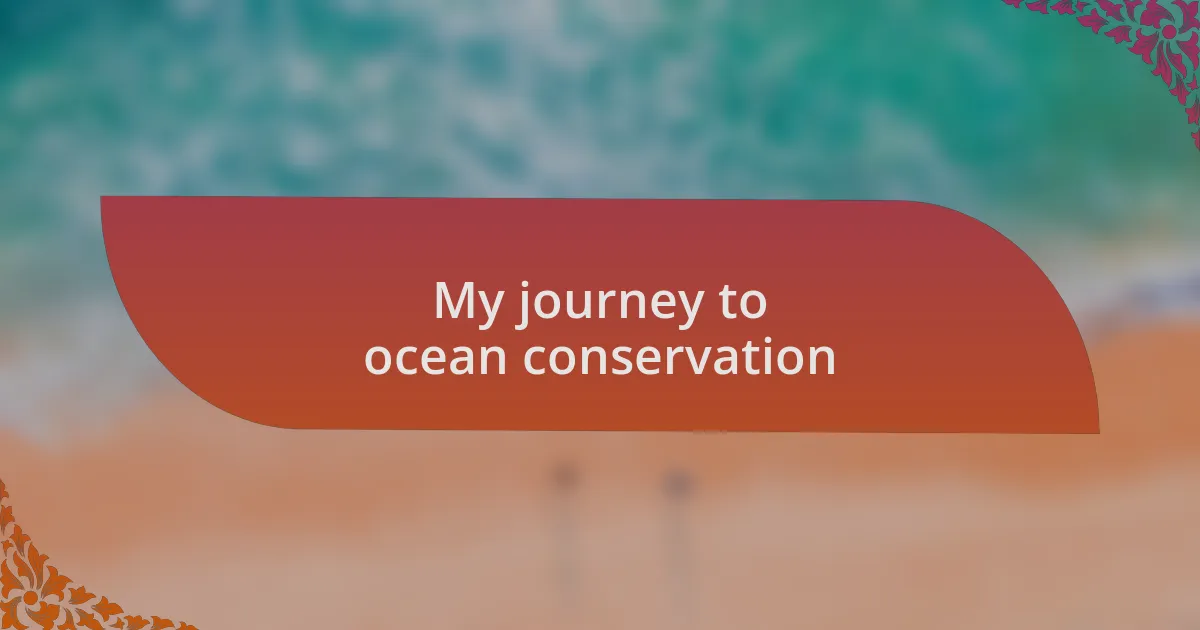 My journey to ocean conservation