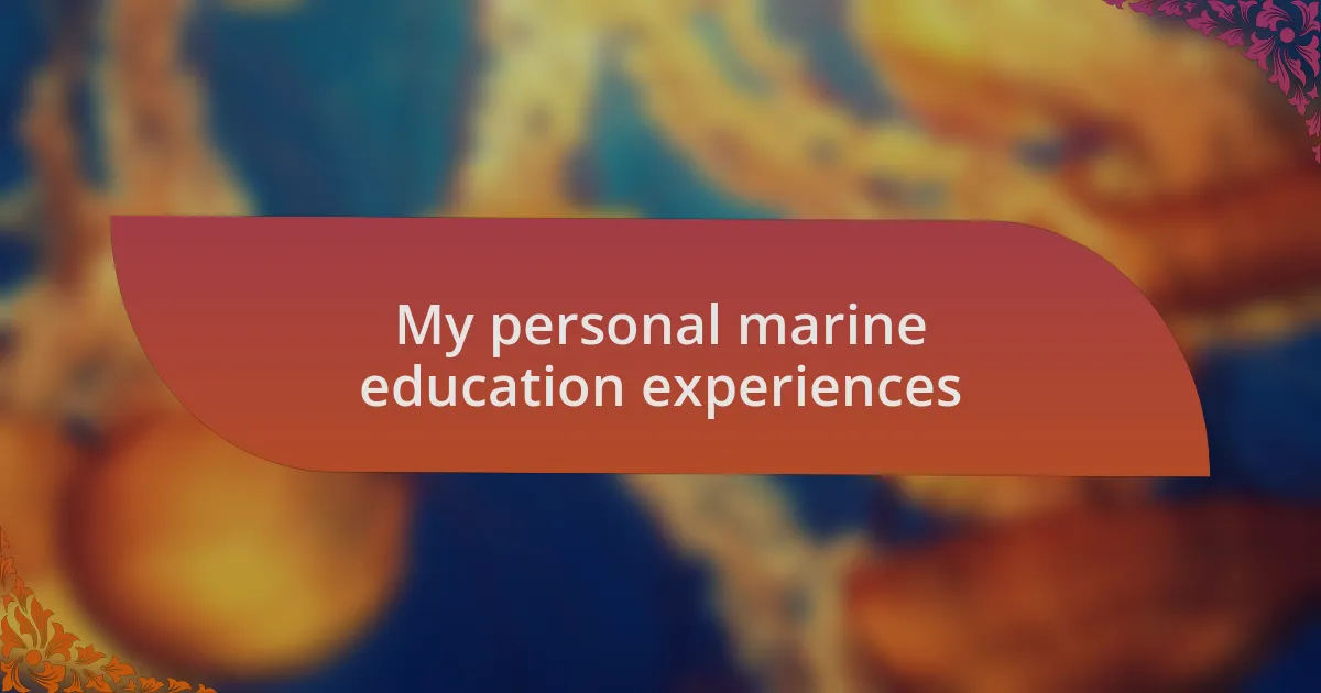 My personal marine education experiences