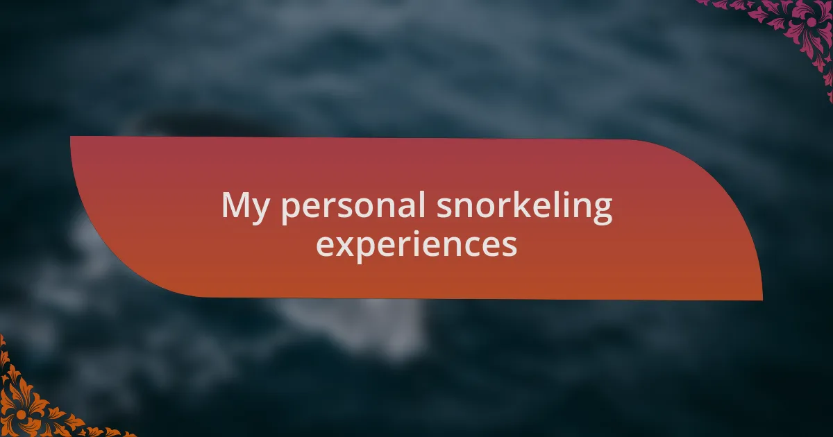 My personal snorkeling experiences