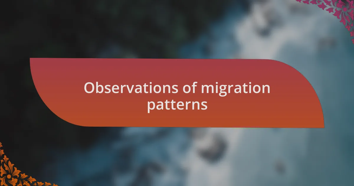 Observations of migration patterns