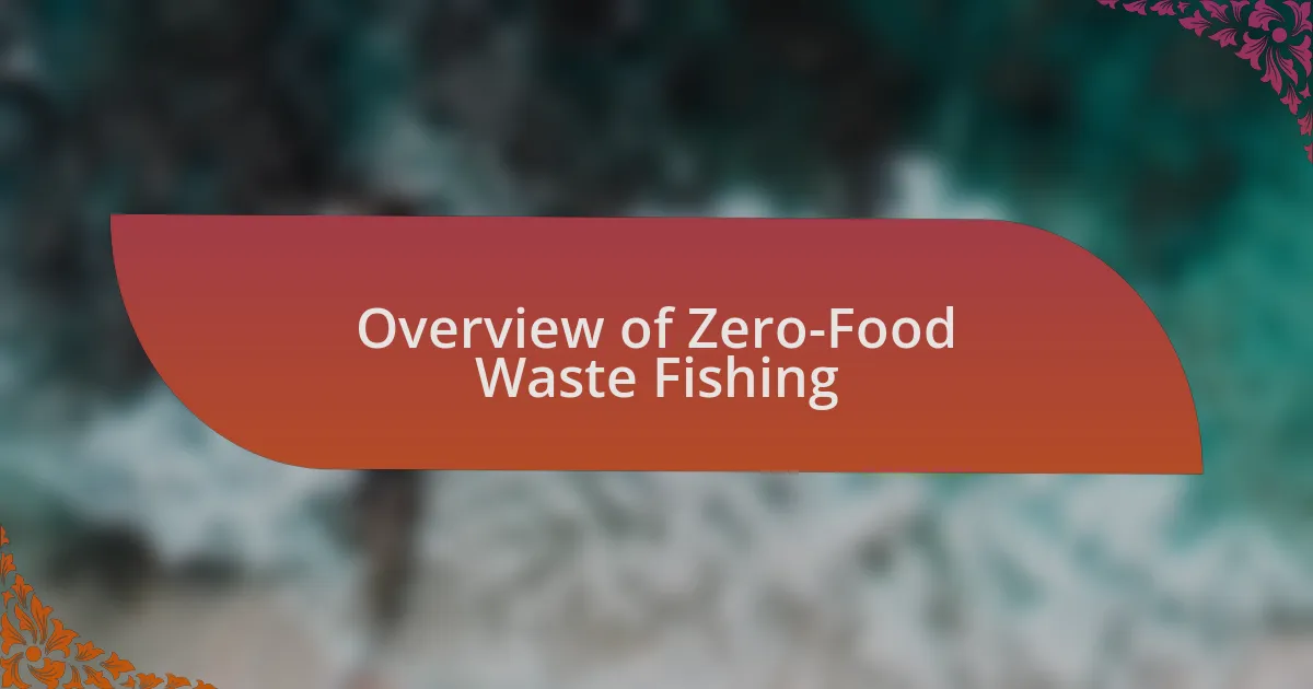 Overview of Zero-Food Waste Fishing