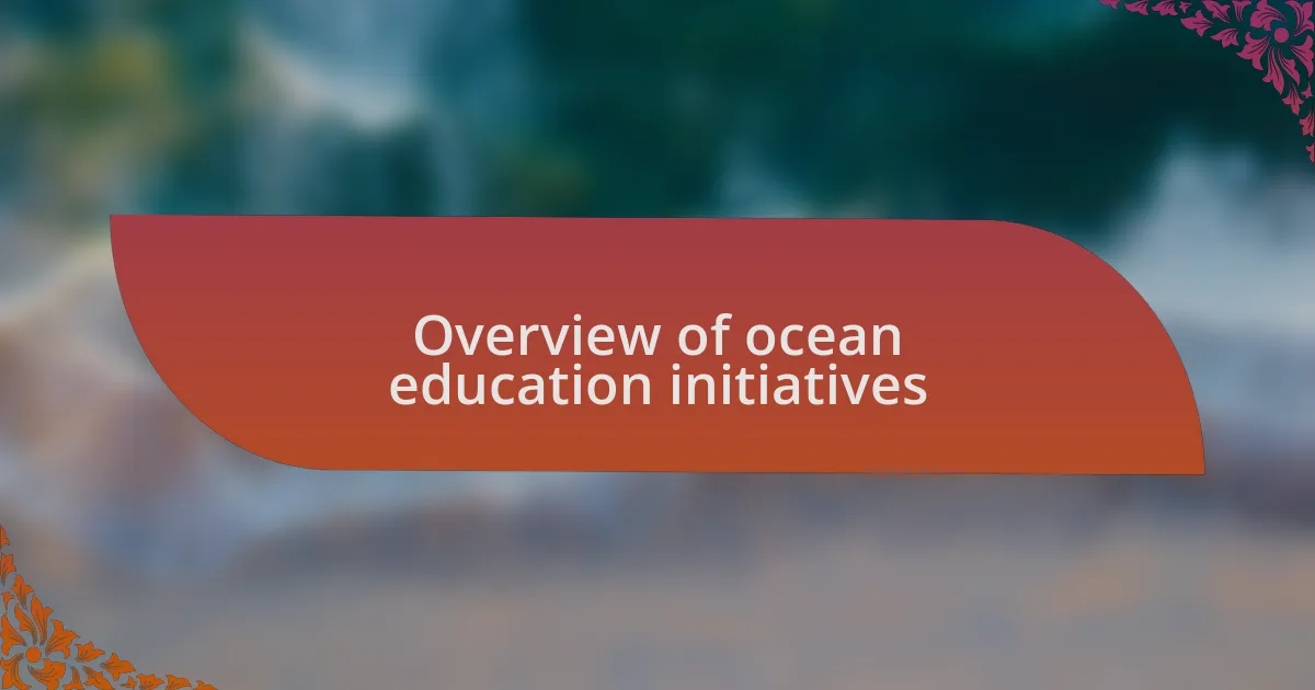 Overview of ocean education initiatives