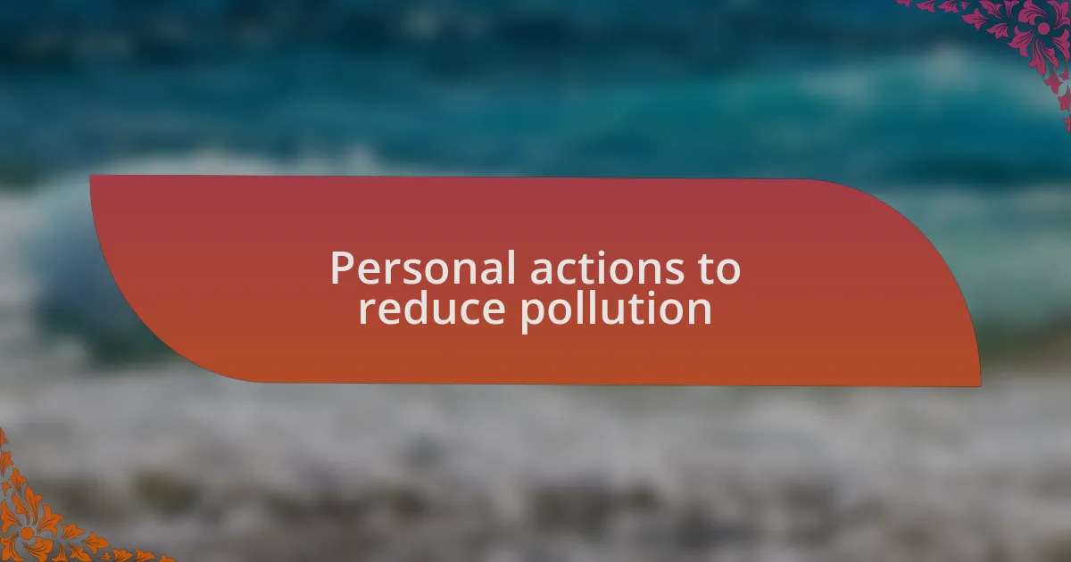 Personal actions to reduce pollution