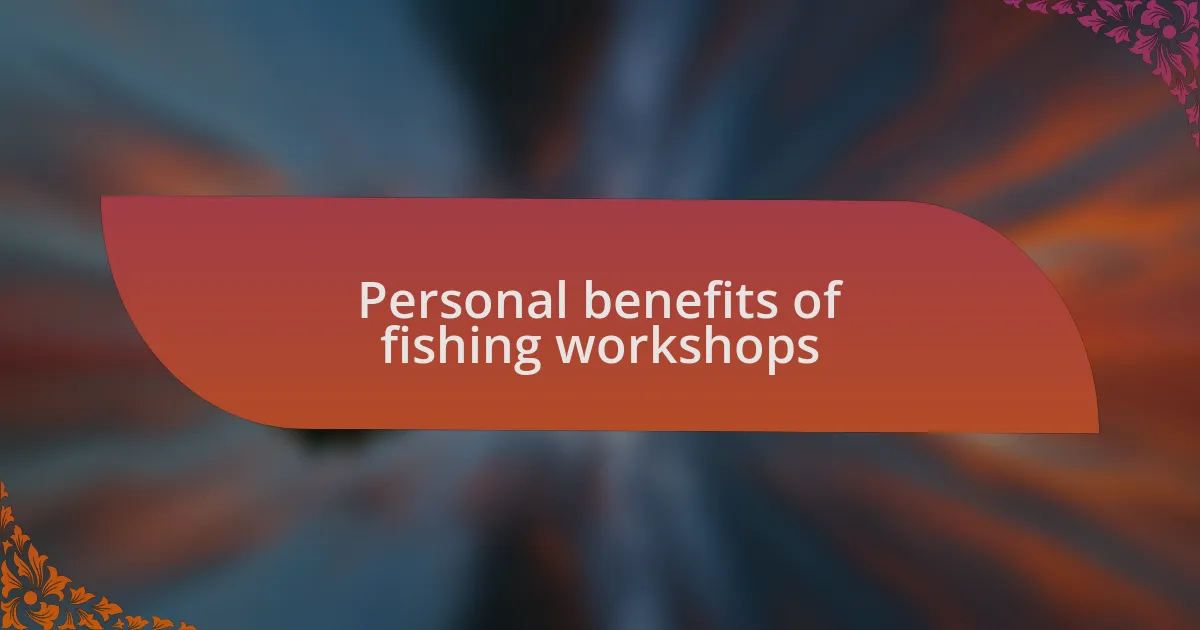 Personal benefits of fishing workshops