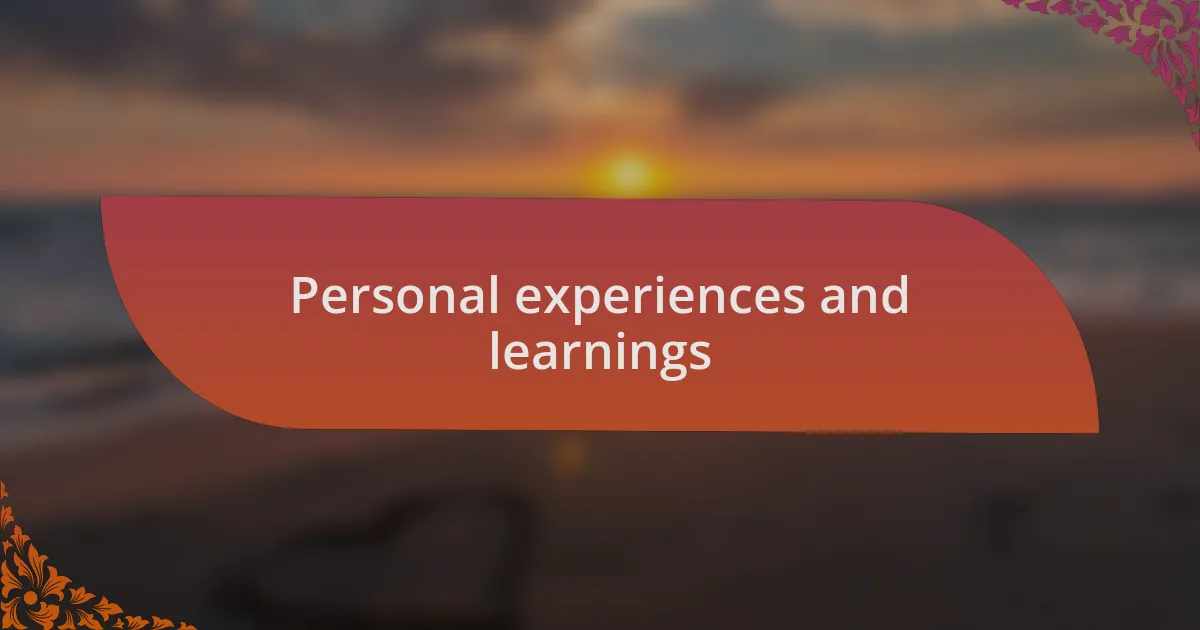 Personal experiences and learnings